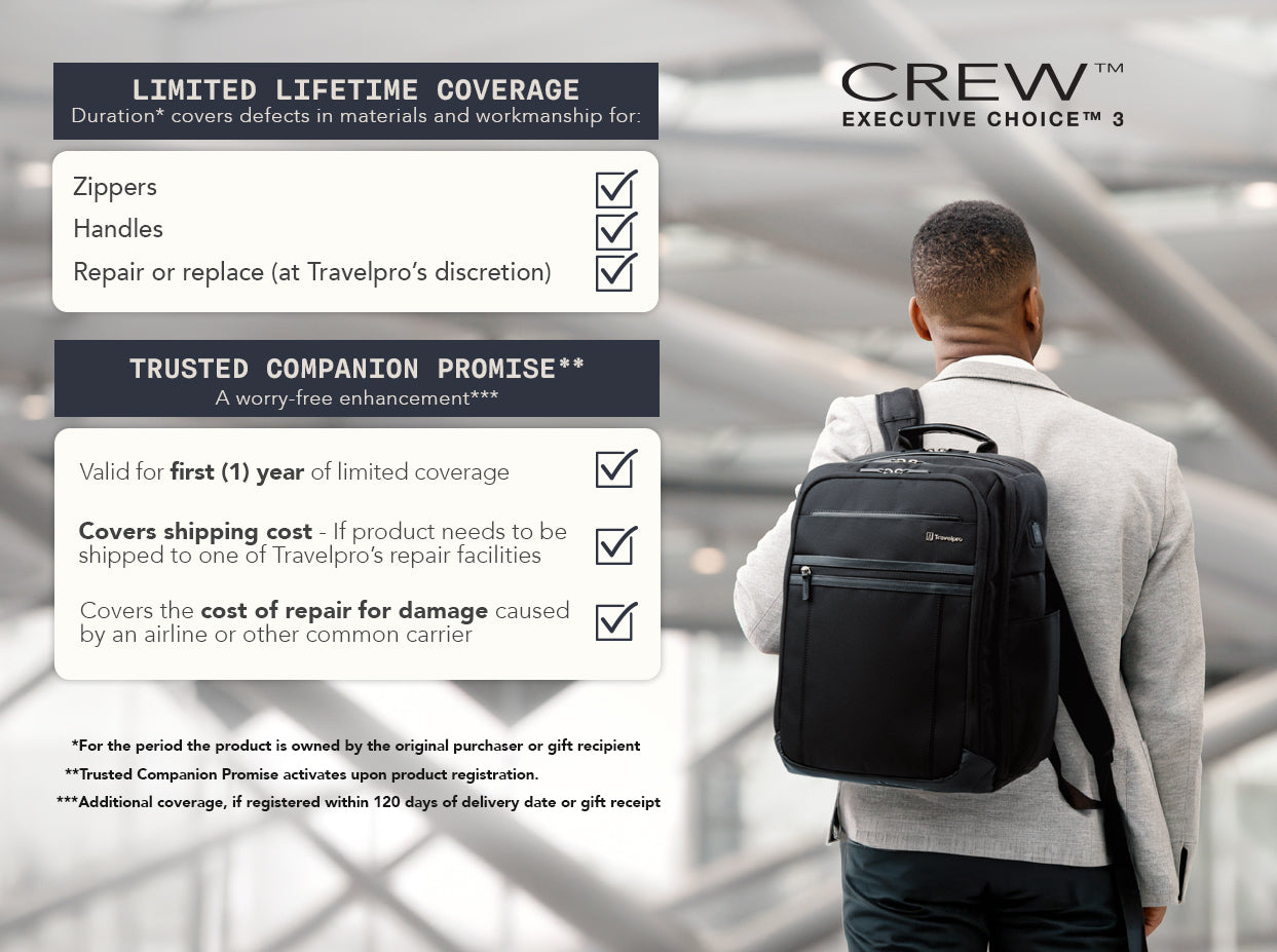 Limited Lifetime Coverage: Wheels, Zippers, Extension Handle, Carrying Handles, with repair or replacement at Travelpro's discretion. Trusted Companion Promise: Valid for the period the product is owned by original purchaser or gift recipient. Covers shipping cost if product needs to be shipped to Travelpro's repair facilities. Covers the cost of repair for damage caused by an airline or other common carrier. Additional coverage available if registered within 120 days of delivery date or gift receipt.