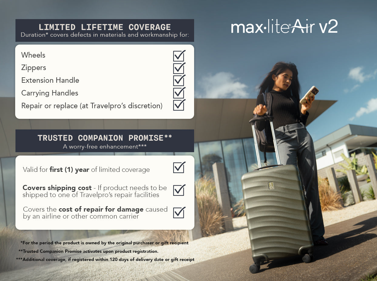 Limited Lifetime Coverage: Wheels, Zippers, Extension Handle, Carrying Handles, with repair or replacement at Travelpro's discretion. Trusted Companion Promise: Valid for the period the product is owned by original purchaser or gift recipient. Covers shipping cost if product needs to be shipped to Travelpro's repair facilities. Covers the cost of repair for damage caused by an airline or other common carrier. Additional coverage available if registered within 120 days of delivery date or gift receipt.